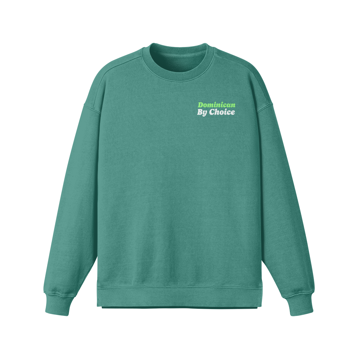 Dominican sweater, Green sweatshirt with 'Dominican By Choice' text on a white background